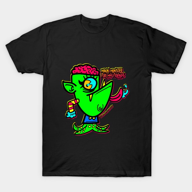 makin monster for my friends T-Shirt by toxikbloodyart